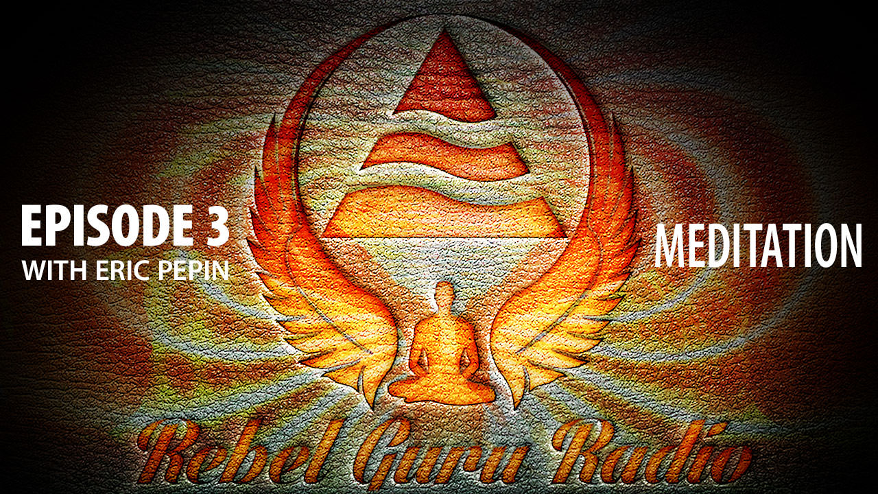Rebel Guru Radio Episode 3: Meditation