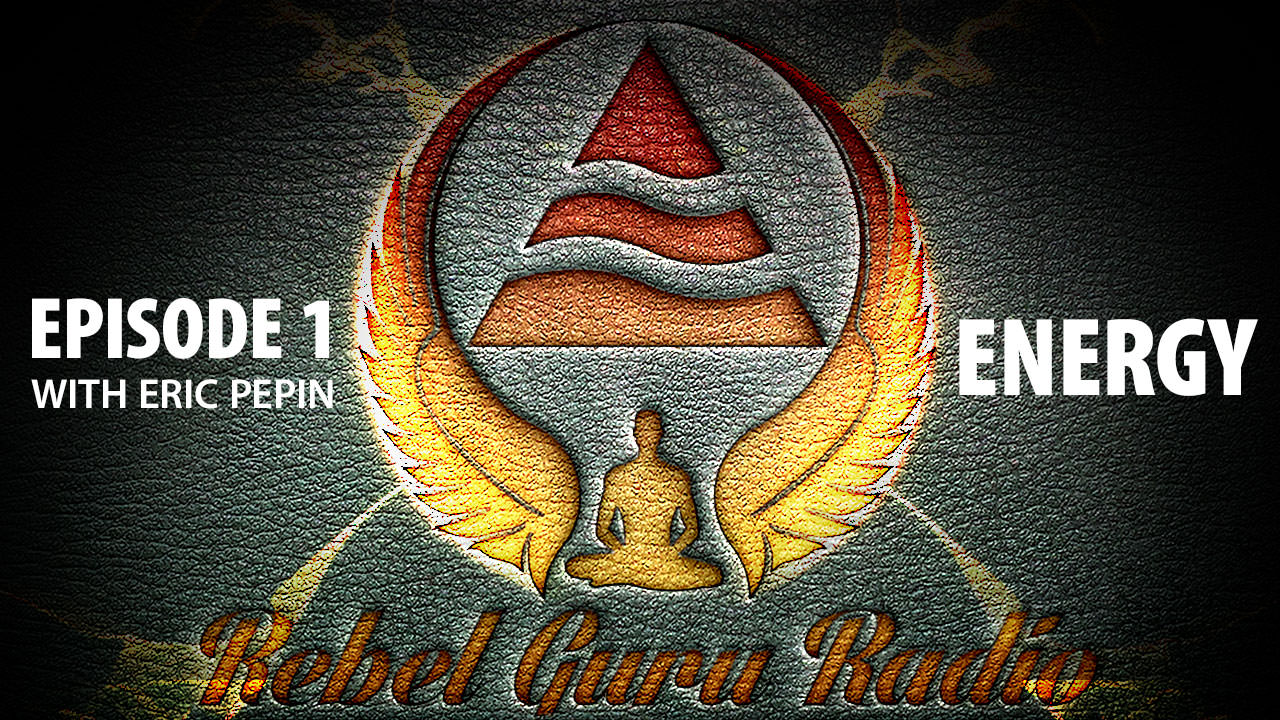 Rebel Guru Radio Episode 1: Energy