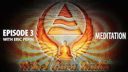 Rebel Guru Radio Episode 3 Meditation
