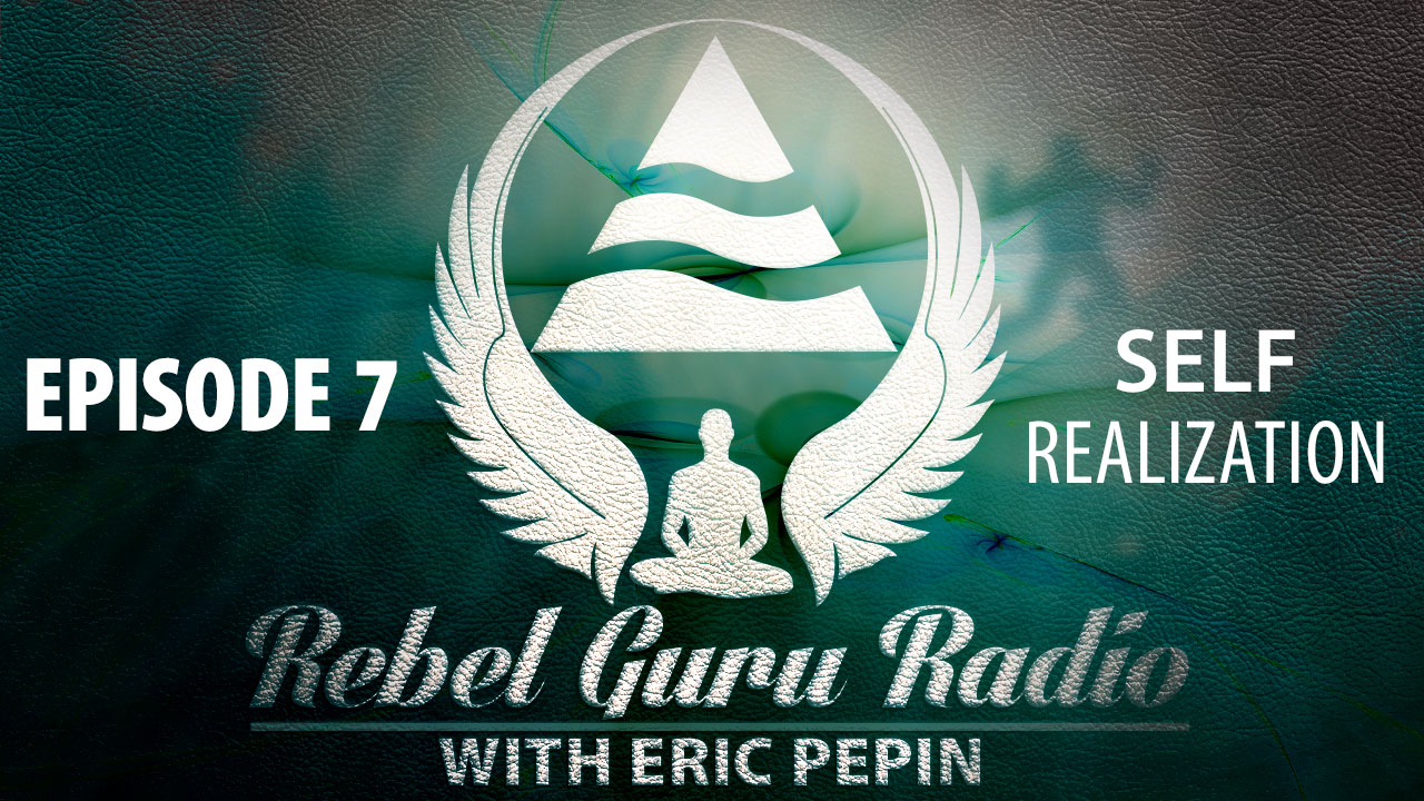 rebel-guru-radio-episode-7-Self Realization