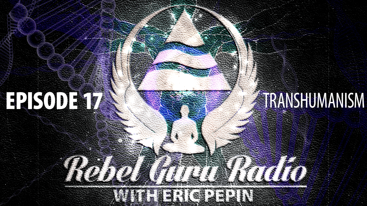 rebel-guru-radio-episode-17-Transhumanism