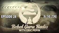 Rebel Guru Radio - Episode 28 - In The Zone